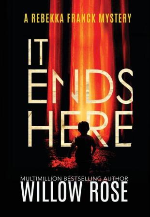 It Ends Here: 10 (Rebekka Franck Mystery)