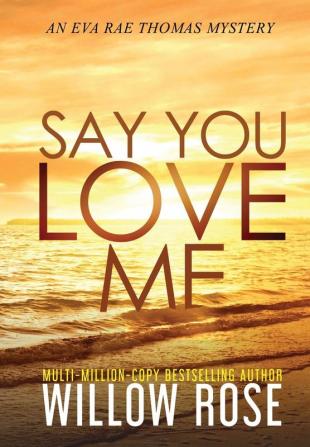 Say You Love Me: 4 (Eva Rae Thomas Mystery)