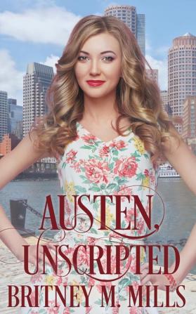 Austen Unscripted: A Second Chance Romance: 3 (Love Austen)