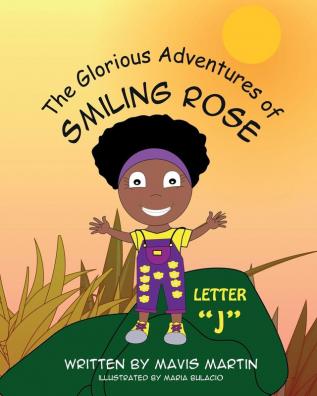 The Glorious Adventures of Smiling Rose Letter J: 10 (The Glorious Adventures of Smiling Rose Spelling Books)