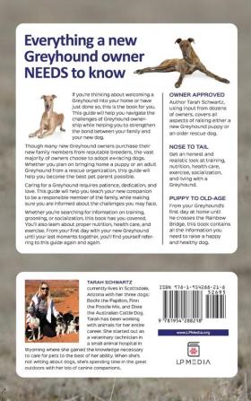 The Complete Guide to Greyhounds: Finding Raising Training Exercising Socializing Properly Feeding and Loving Your New Greyhound Dog