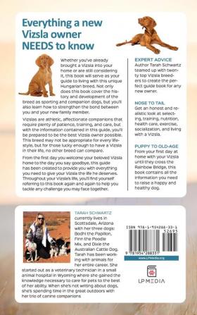 The Complete Guide to the Vizsla: Selecting Feeding Training Exercising Socializing and Loving Your New Vizsla