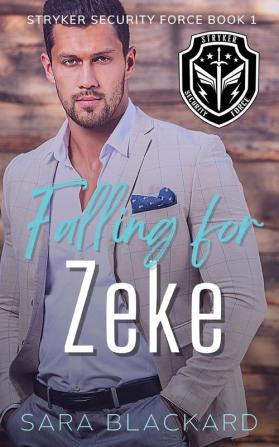 Falling for Zeke: A Sweet Romantic Suspense: 1 (Stryker Security Force)