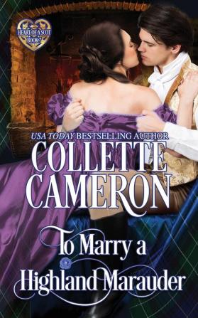 To Marry a Highland Marauder: Scottish Highlander Historical Romance: 7 (Heart of a Scot)