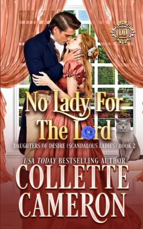 No Lady For The Lord: A Sweet Regency Romance: 2 (Daughters of Desire (Scandalous Ladies))