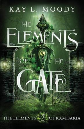 The Elements of the Gate: 2 (The Elements of Kamdaria)