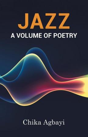 Jazz: A Volume of Poetry