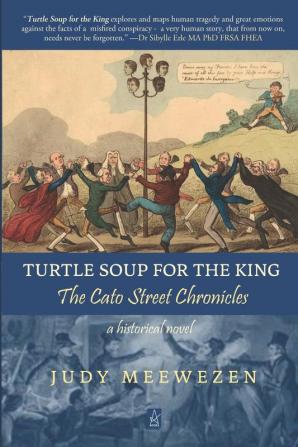 Turtle Soup for the King: The Cato Street Chronicles