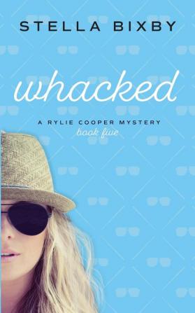 Whacked: A Rylie Cooper Mystery: 5 (Rylie Cooper Mysteries)