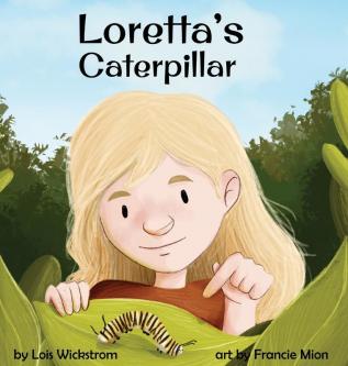 Loretta's Caterpillar: 3 (Loretta's Insects)