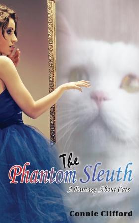 The Phantom Sleuth: A Fantasy About Cats