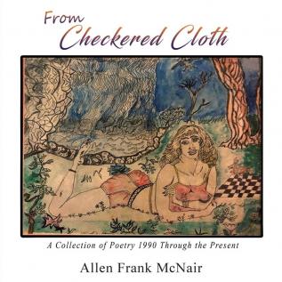 From Checkered Cloth: A Collection of Poetry 1990 Through the Present