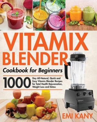 Vitamix Blender Cookbook for Beginners