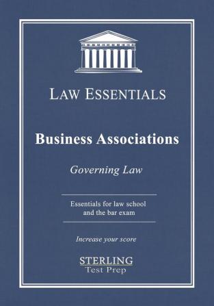 Business Associations Law Essentials: Governing Law for Law School and Bar Exam Prep