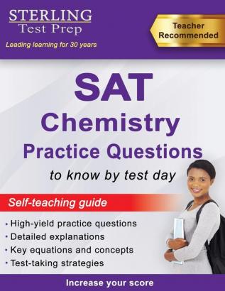 Sterling Test Prep SAT Chemistry Practice Questions: High Yield SAT Chemistry Practice Questions with Detailed Explanations