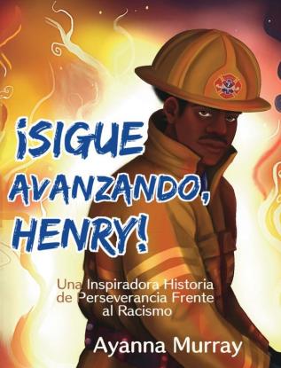 ¡Sigue Avanzando Henry!: Una Inspiradora Historia de Perseverancia Frente al Racismo