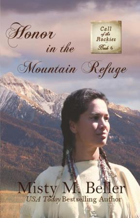 Honor in the Mountain Refuge: 6 (Call of the Rockies)