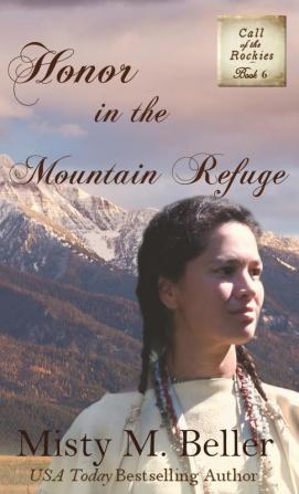 Honor in the Mountain Refuge: 6 (Call of the Rockies)