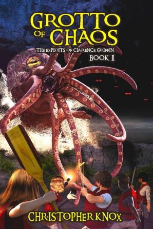 Grotto of Chaos: The Exploits of Clarence Griffin Book 1