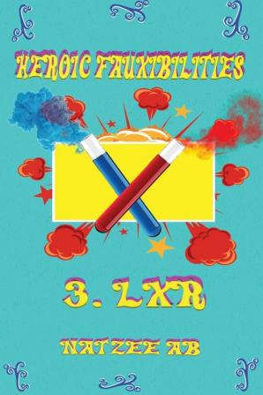 Heroic Fauxibilities - LXR: 3C (The Fauxibilities)