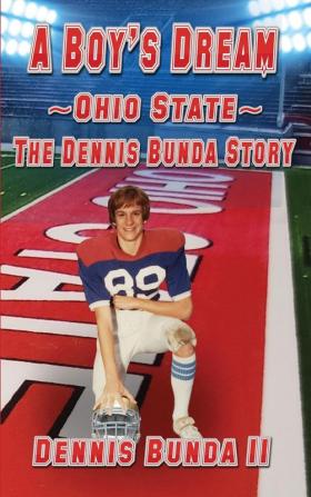 A Boy's Dream - Ohio State: The Dennis Bunda Story