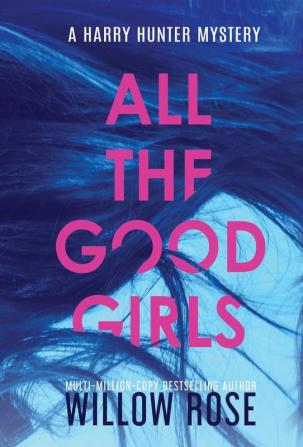 All the good girls: 1 (Harry Hunter Mystery)