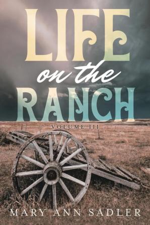 Life on the Ranch: Volume III