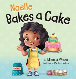 Noelle Bakes a Cake: A Story About a Positive Attitude and Resilience for Kids Ages 2-8 (André and Noelle)