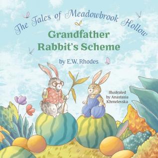 The Tales of Meadowbrook Hollow: Grandfather Rabbit's Scheme (The Tales of Meadowbroom Hollow)