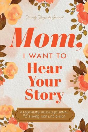 Mom, I Want to Hear Your Story