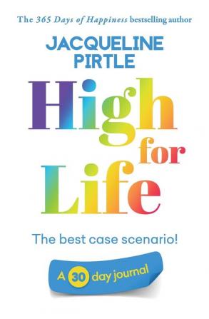 High for Life - The best case scenario: A 30 day journal