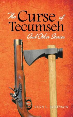 The Curse of Tecumseh: And Other Stories