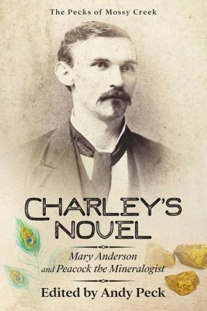 Charley's Novel: Mary Anderson and Peacock the Mineralogist The Bad Luck of a Young Southern Girl: 2 (The Pecks of Mossy Creek)