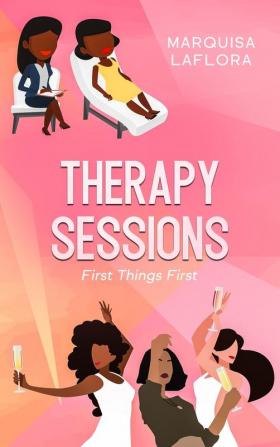 Therapy Sessions: First Things First: First Things First