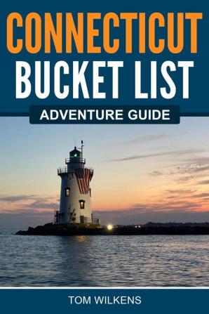 Connecticut Bucket List Adventure Guide