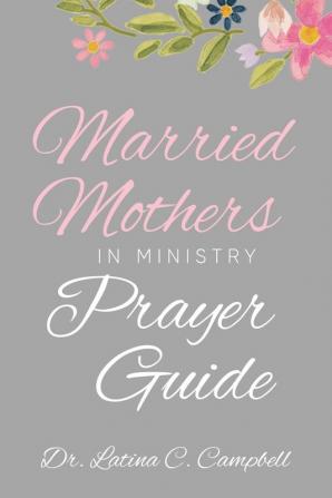 Married Mothers in Ministry Prayer Guide