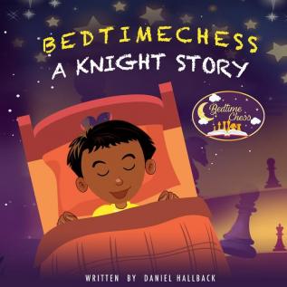 Bedtime Chess A Knight Story