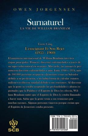 Livre Cinq - Surnaturelle: L'Enseignant Et Son Rejet (1955 - 1960) (Surnaturelle: La Vie de William Branham)