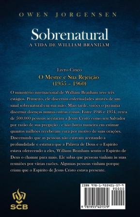 Livro Cinco - Sobrenatural: A Vida De William Branham: O Mestre E Sua Rejeição (1955 - 1960)