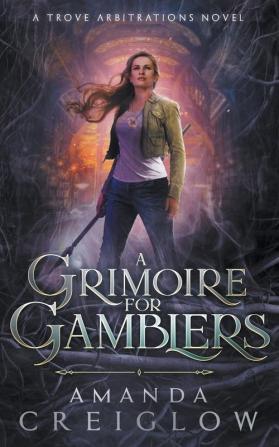 A Grimoire for Gamblers: 1 (The Trove Arbitrations)