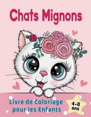 Chats Mignons Livre de Coloriage pour les Enfants de 4 a 8 ans: d'adorables chats de bande dessinee chatons & chats licornes caticorns