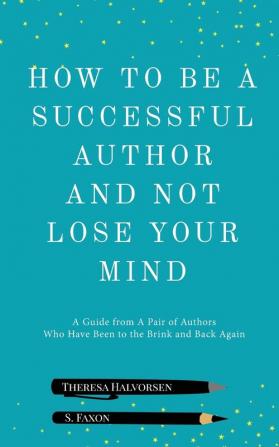 How To Be A Successful Author And Not Lose Your Mind