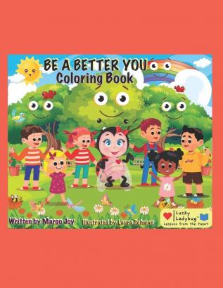 Be A Better You Coloring Book: Lucky Ladybug: 1 (Lessons from the Heart Coloring Book)