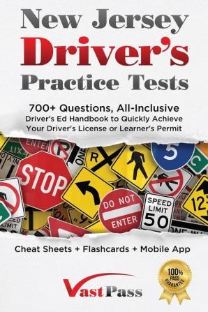 New Jersey Driver's Practice Tests: 700+ Questions All-Inclusive Driver's Ed Handbook to Quickly achieve your Driver's License or Learner's Permit (Cheat Sheets + Digital Flashcards + Mobile App)