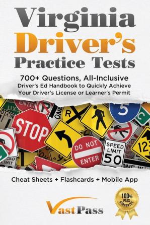 Virginia Driver's Practice Tests: 700+ Questions All-Inclusive Driver's Ed Handbook to Quickly achieve your Driver's License or Learner's Permit (Cheat Sheets + Digital Flashcards + Mobile App)