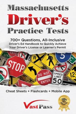 Massachusetts Driver's Practice Tests: 700+ Questions All-Inclusive Driver's Ed Handbook to Quickly achieve your Driver's License or Learner's Permit (Cheat Sheets + Digital Flashcards + Mobile App)