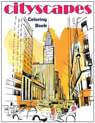 Cityscapes: An Adult Coloring Book With Splendid Hand-Drawn Designs of Famous Cities and Architectural Gems