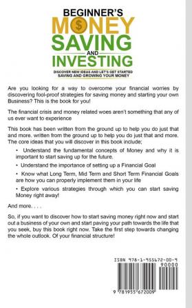 Beginners Money Saving and Investing: Discover Effective New Idea And Let's Get Started Saving And Growing Your Money Secure Your Future Personal Finance Save Invest Capital Introduction