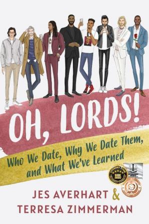 Oh Lords!: Who We Date Why We Date Them and What We've Learned