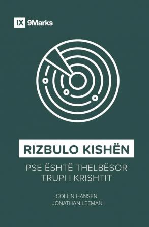 Rizbulo Kishen (Rediscover Church) (Albanian): Why the Body of Christ Is Essential